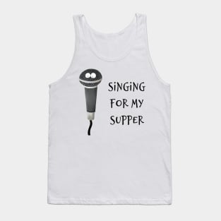 Singing For My Supper Tank Top